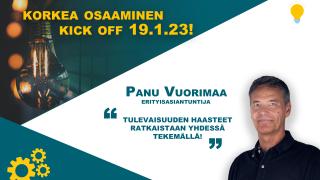 Korkea osaaminen Kick off 19.1.23. Panu Vuorimaa, erityisasiantuntija: "Tulevaisuuden haasteet ratkaistaan yhdessä tekemällä!"