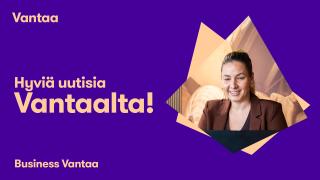 Hyviä uutisia Vantaalta!